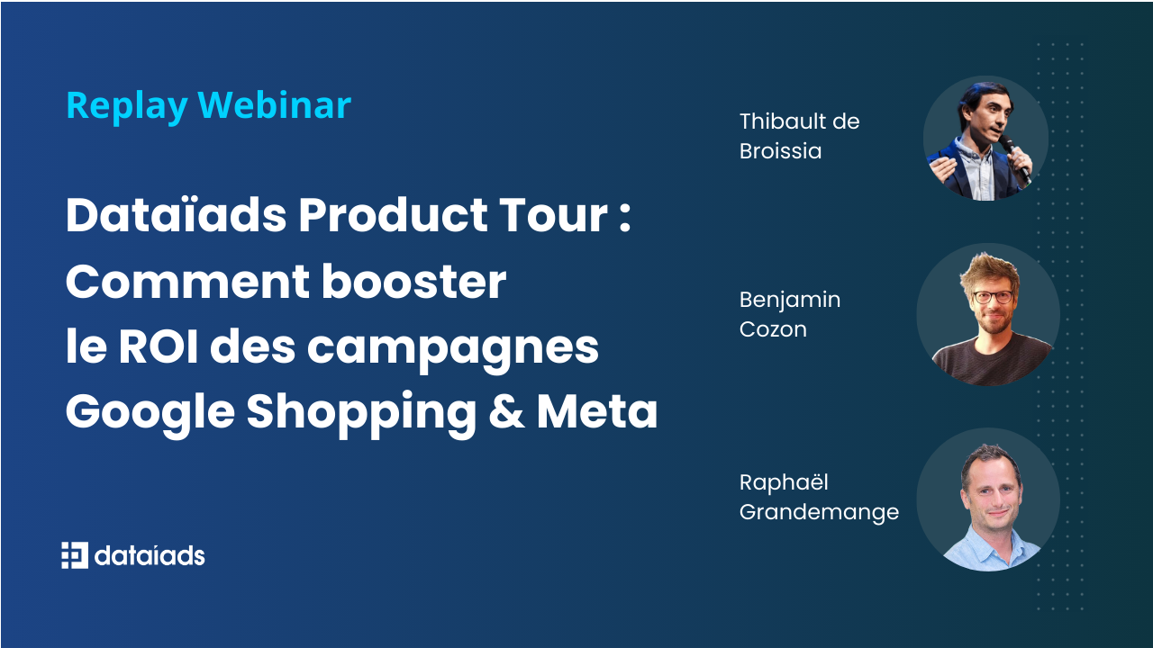 Dataïads's Product Tour: Boosting the ROI of Google Shopping & Meta campaigns