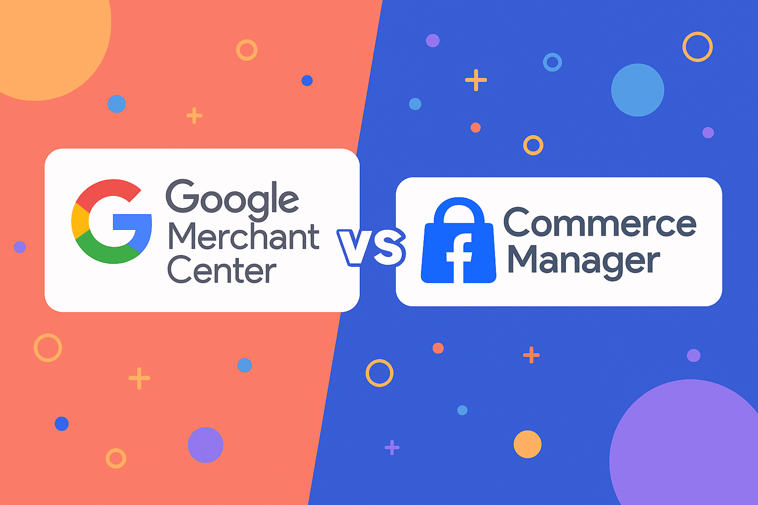 Google Merchant Center vs Facebook Commerce Manager: How to optimize your product feeds for multi-channel ecommerce paid media performance?
